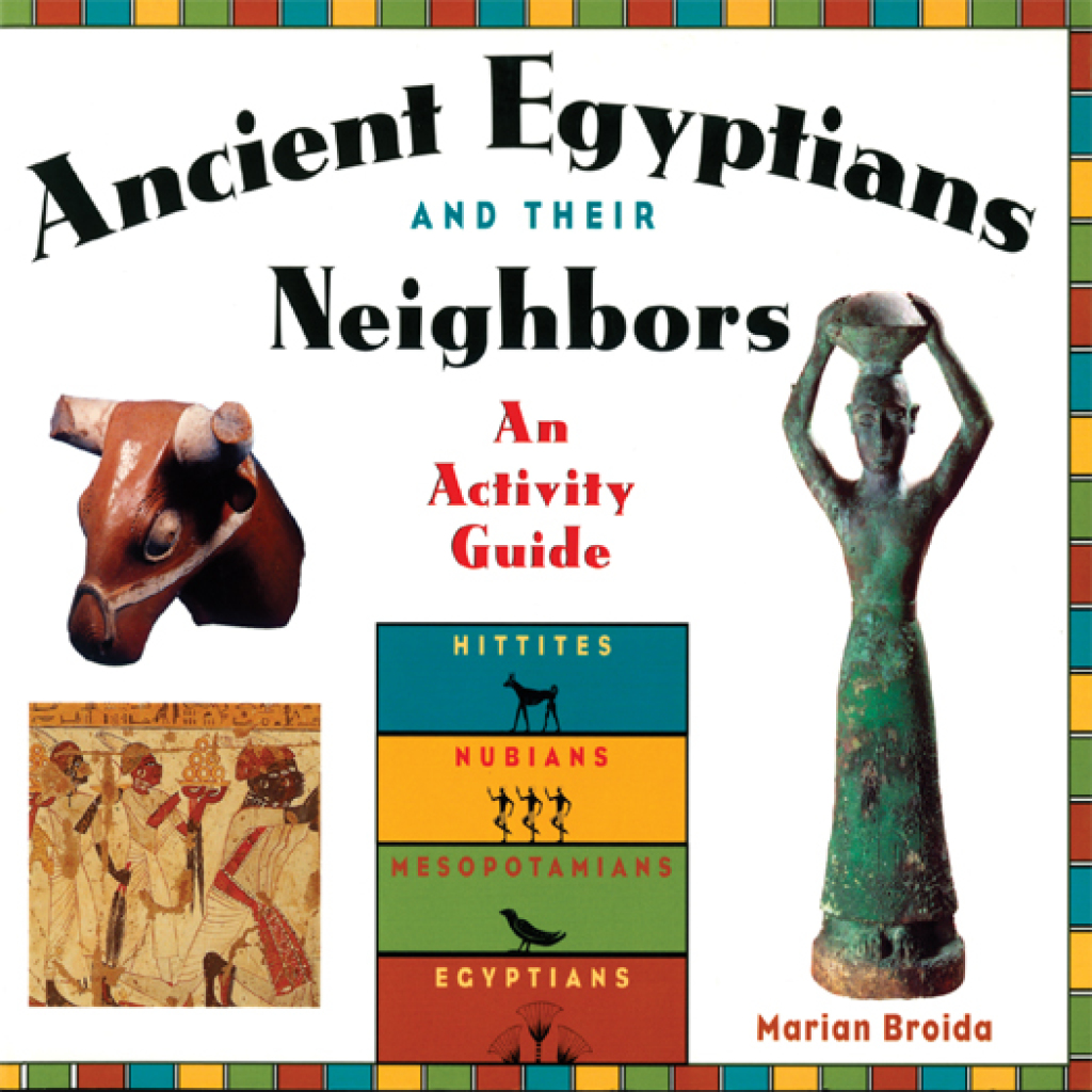 Ancient Egyptians and Their Neighbors An Activity Guide
