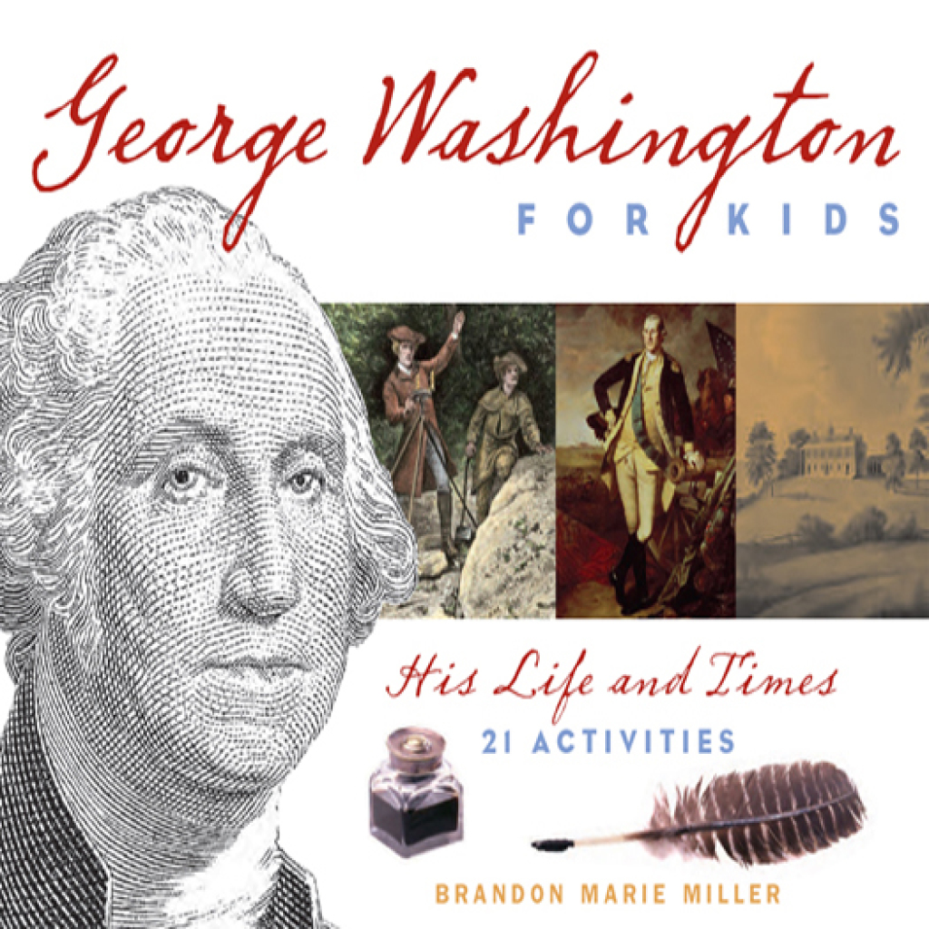 George Washington for Kids His Life and Times with 21 Activities