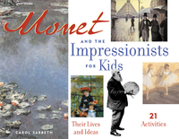 صورة الغلاف: Monet and the Impressionists for Kids: Their Lives and Ideas, 21 Activities