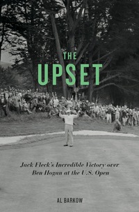 Cover image: The Upset: Jack Fleck's Incredible Victory over Ben Hogan at the U.S. Open 9781613740750