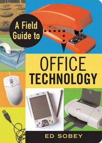 صورة الغلاف: A Field Guide to Office Technology 9781556526961