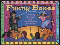 صورة الغلاف: Funny Bones: Comedy Games and Activities for Kids 9781556524448