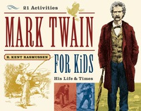 صورة الغلاف: Mark Twain for Kids: His Life & Times, 21 Activities 9781556525278