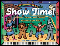 صورة الغلاف: Show Time!: Music, Dance, and Drama Activities for Kids 9781556523618