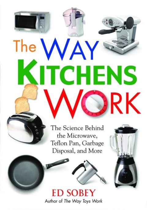 The Way Kitchens Work: The Science Behind the Microwave, Teflon Pan, Garbage Disposal, and More - FULL INSTANT DOWNLOAD | PDF DOCX EPUB
