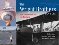 صورة الغلاف: The Wright Brothers for Kids: How They Invented the Airplane, 21 Activities Exploring the Science and History of Flight 9781556524776