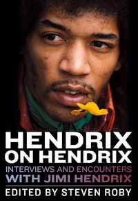 Cover image: Hendrix on Hendrix: Interviews and Encounters with Jimi Hendrix 1st edition 9781613743225
