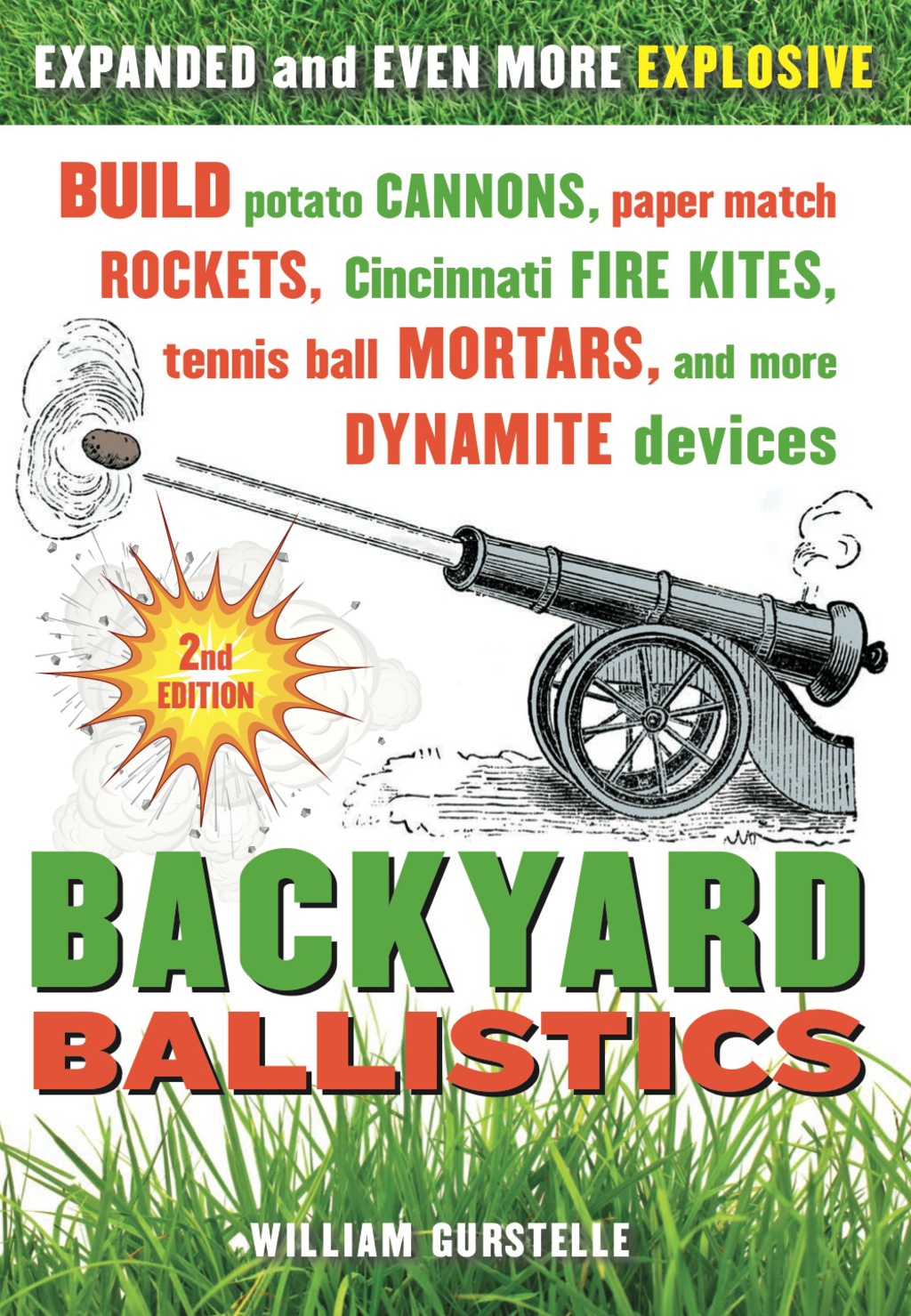 Backyard Ballistics Build Potato Cannons, Paper Match Rockets, Cincinnati Fire Kites, Tennis Ball Mortars, and More Dynamite Devices 2nd Edition