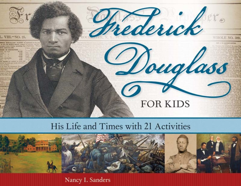 Frederick Douglass for Kids His Life and Times, with 21 Activities