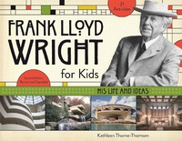 صورة الغلاف: Frank Lloyd Wright for Kids 9781613744741
