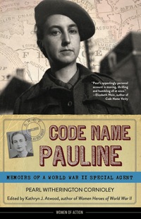 صورة الغلاف: Code Name Pauline: Memoirs of a World War II Special Agent 1st edition 9781613744871