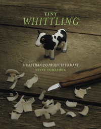 Cover image: Tiny Whittling: More Than 20 Projects to Make 9781613744963