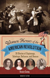 Cover image: Women Heroes of the American Revolution 9781613738313