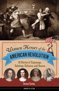 表紙画像: Women Heroes of the American Revolution 9781613738313