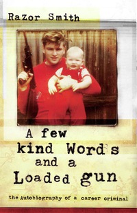 Cover image: A Few Kind Words nd  Loded Gun: The Autobiography of a Career Criminal 1st edition 9781556525711