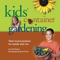 Cover image: Kids' Container Gardening: Year-Round Projects for Inside and Out 2nd edition 9781883052751