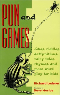صورة الغلاف: Pun and Games: Jokes, Riddles, Daffynitions, Tairy Fales, Rhymes, and More Word Play for Kids 9781556522642