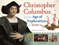صورة الغلاف: Christopher Columbus and the Age of Exploration for Kids 9781613746745