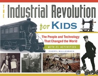 صورة الغلاف: The Industrial Revolution for Kids 9781613746905