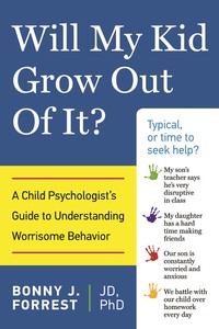 Cover image: Will My Kid Grow Out of It?: A Child Psychologist's Guide to Understanding Worrisome Behavior 9781613747629