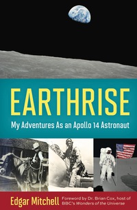 Cover image: Earthrise: My Adventures as an Apollo 14 Astronaut 1st edition 9781613749012