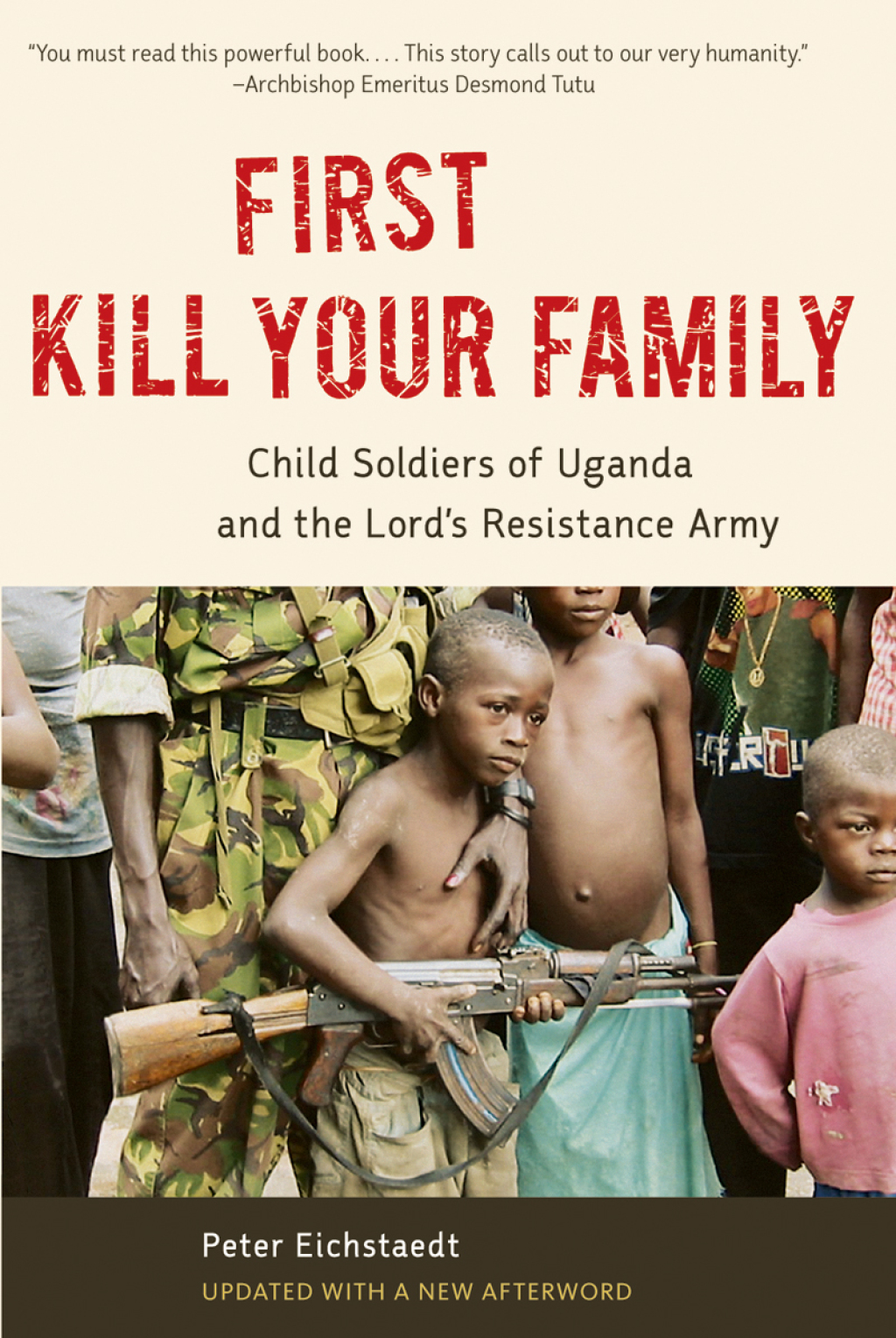 First Kill Your Family Child Soldiers of Uganda and the Lord’s Resistance Army