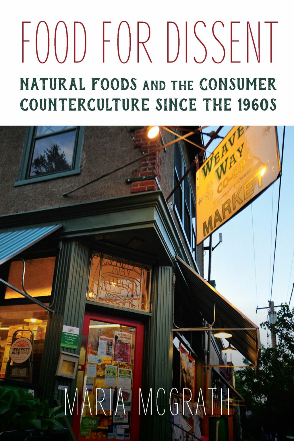 Food for Dissent Natural Foods and the Consumer Counterculture Since the 1960s