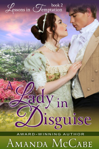 صورة الغلاف: A Lady in Disguise (Lessons in Temptation Series, Book 2) 9781614176848