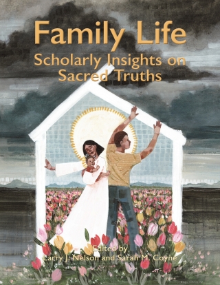 Cover image: Family Life: Scholarly Insights on Sacred Truths 1st edition 9781958854051