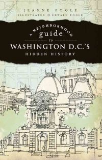 Cover image: A Neighborhood Guide to Washington, D.C.'s Hidden History 9781596296527