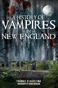 Omslagafbeelding: A History of Vampires in New England 9781596299986