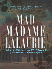 Omslagafbeelding: Mad Madame LaLaurie 9781609491994