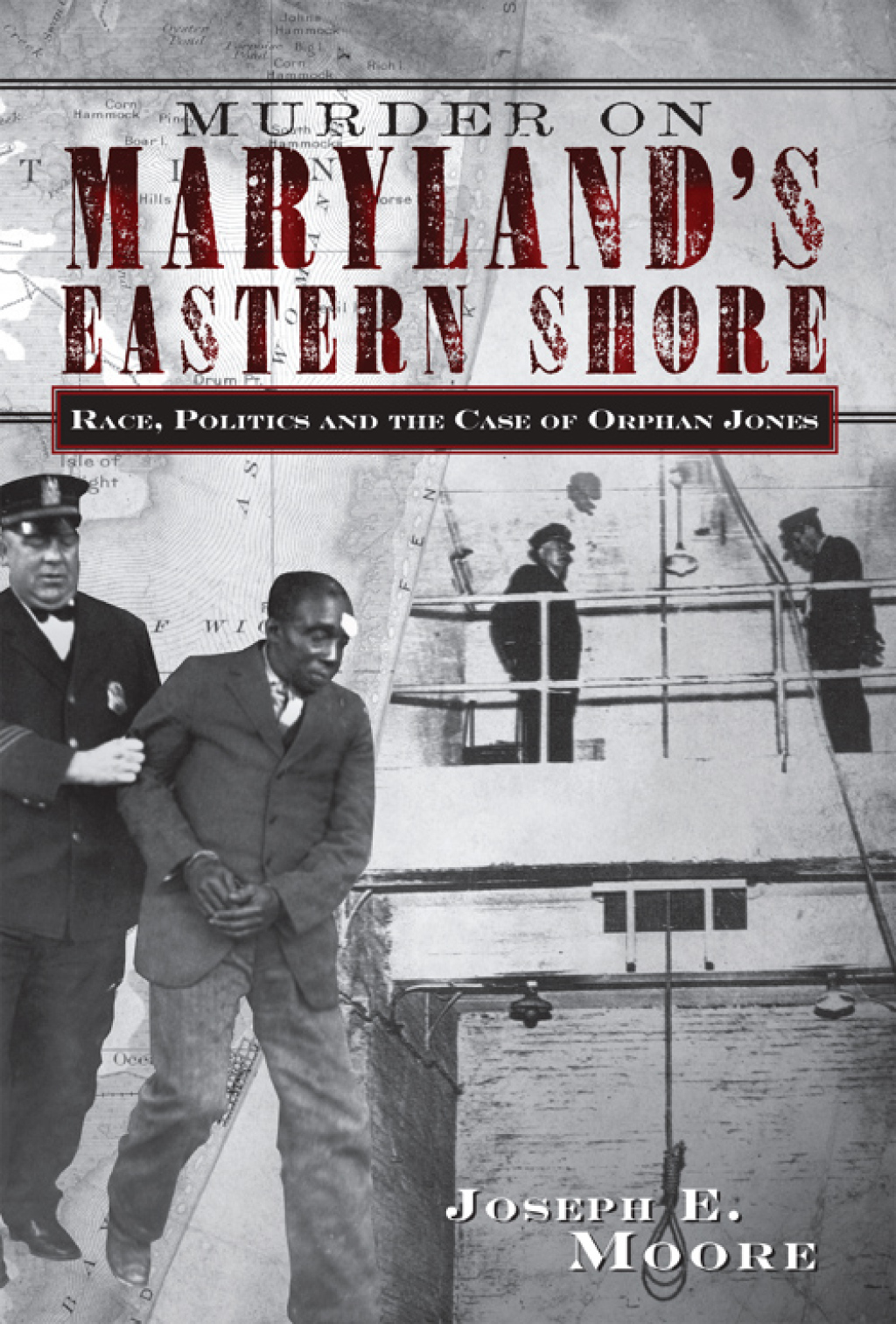 Murder on Maryland’s Eastern Shore Race, Politics and the Case of Orphan Jones