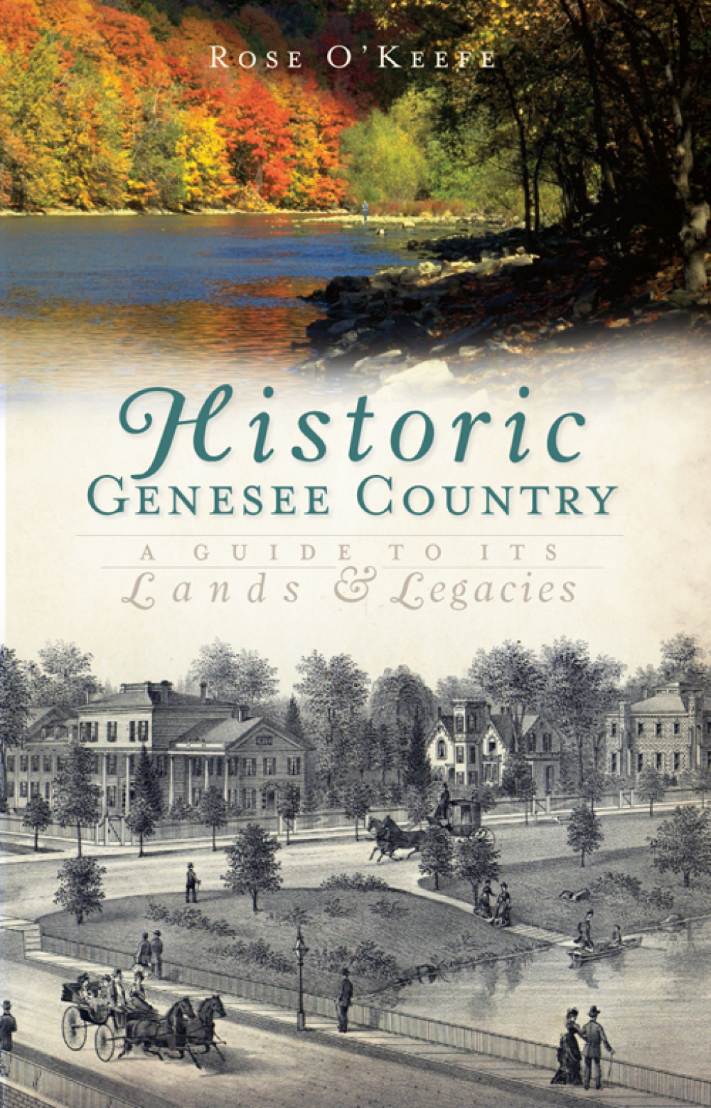Historic Genesee Country A Guide to Its Lands and Legacies