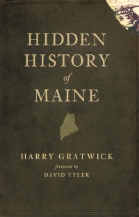 Imagen de portada: Hidden History of Maine 9781596298156