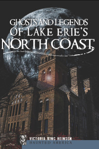 Omslagafbeelding: Ghosts and Legends of Lake Erie's North Coast 9781596298804