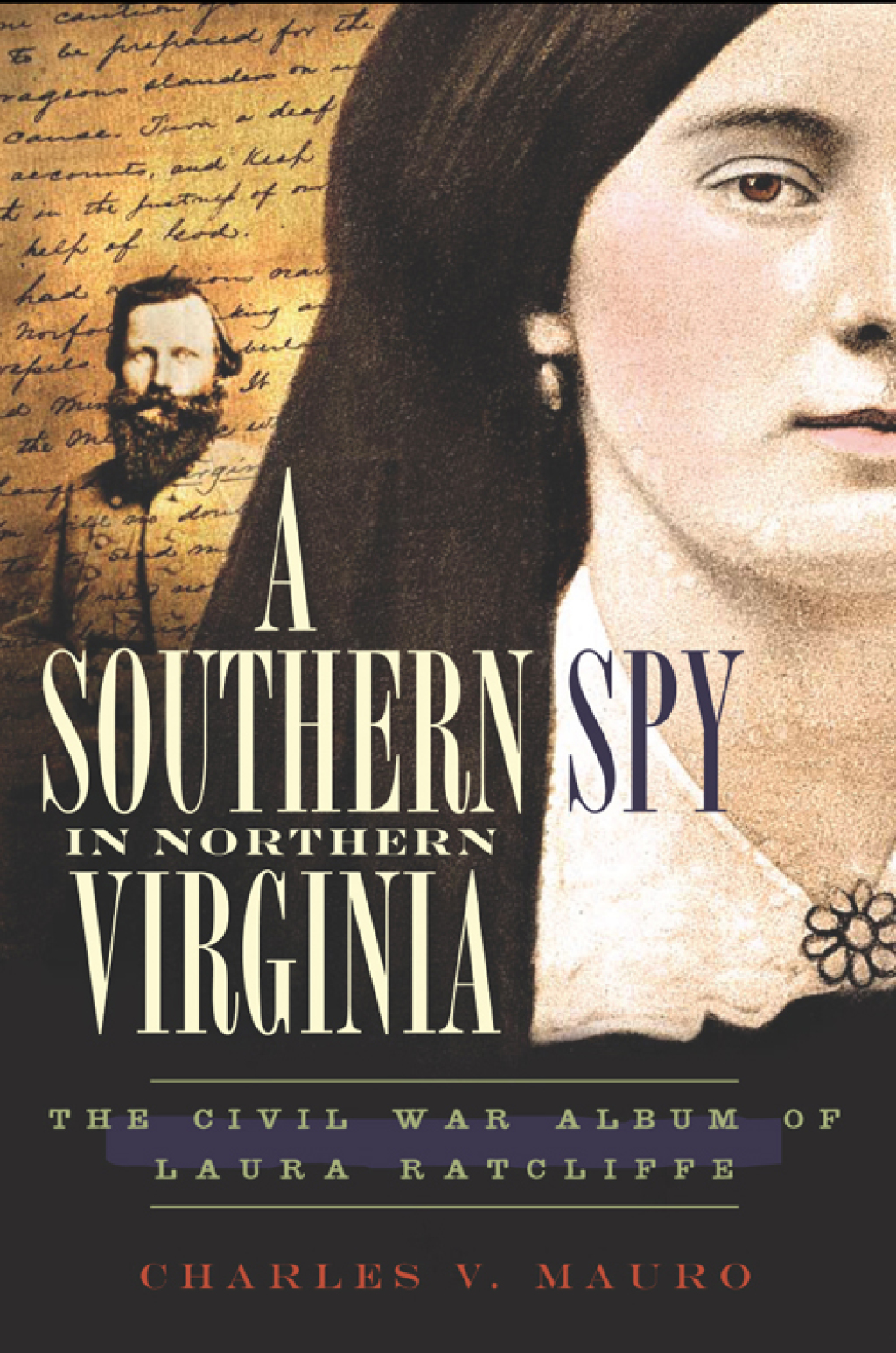 A Southern Spy in Northern Virginia The Civil War Album of Laura Ratcliffe