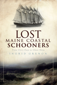 表紙画像: Lost Maine Coastal Schooners 9781596299566
