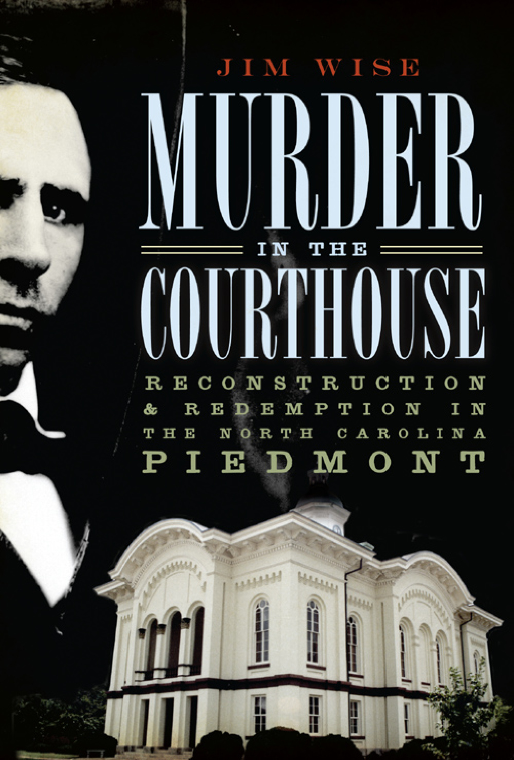 Murder in the Courthouse Reconstruction & Redemption in the North Carolina Piedmont