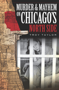 Cover image: Murder & Mayhem on Chicago's North Side 9781596296442