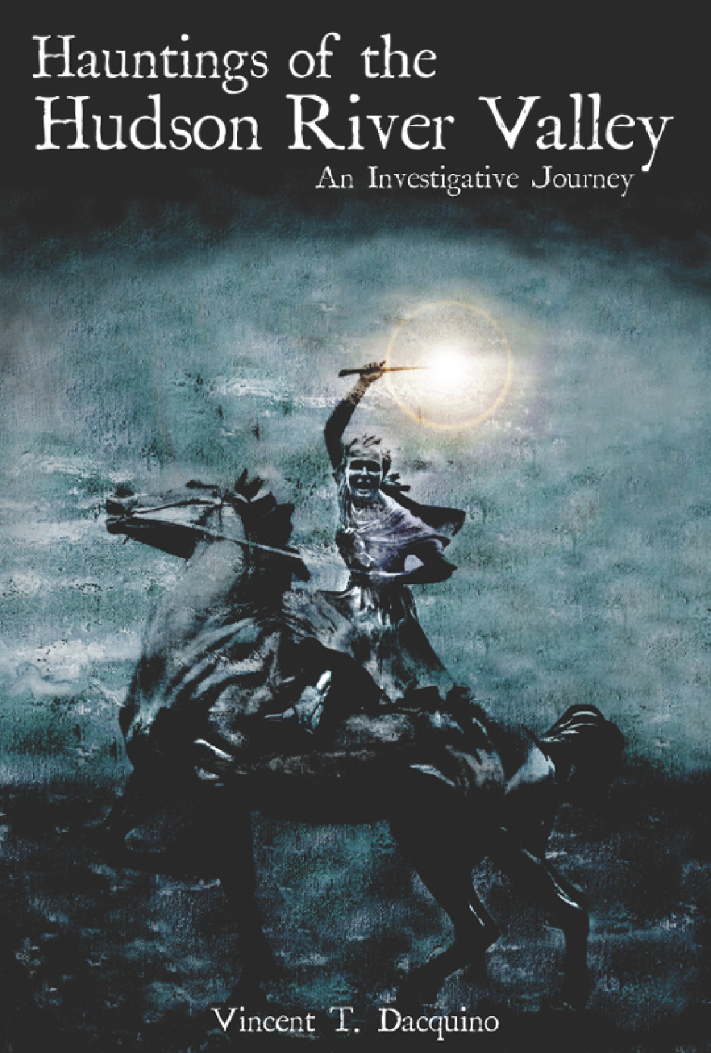 Hauntings of the Hudson River Valley An Investigative Journey