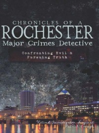 Cover image: Chronicles of a Rochester Major Crimes Detect 9781609493776