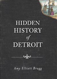 صورة الغلاف: Hidden History of Detroit 9781609492694
