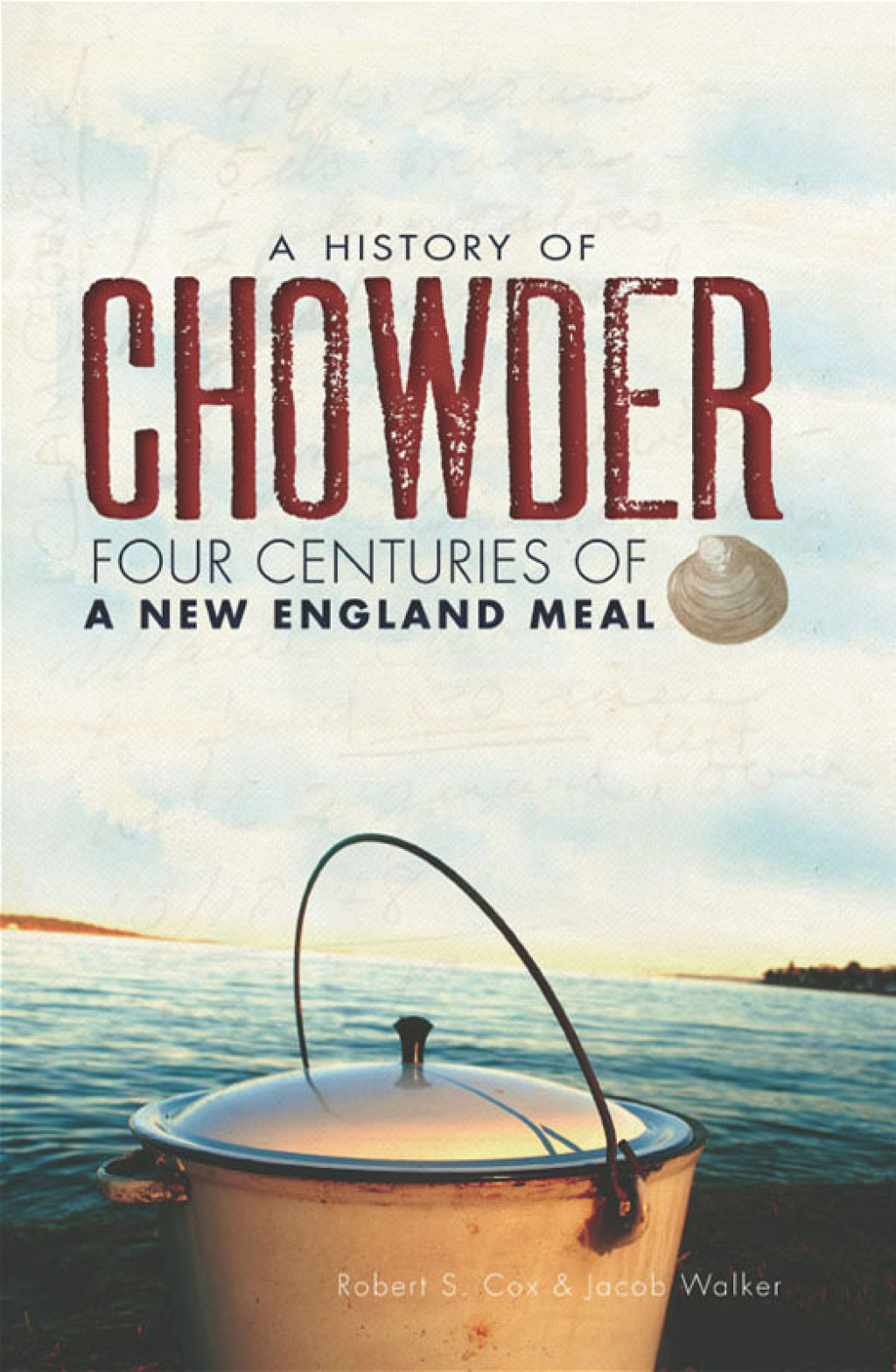 A History of Chowder Four Centuries of a New England Meal