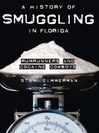صورة الغلاف: A History of Smuggling in Florida 9781596291997