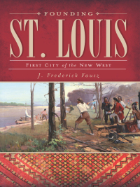 表紙画像: Founding St. Louis 9781609490164