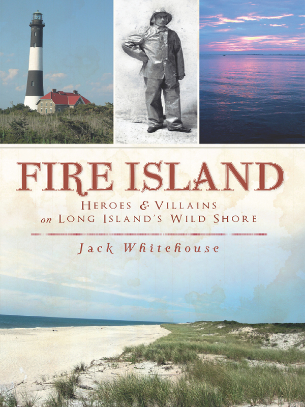 Fire Island Heroes & Villains on Long Island’s Wild Shore