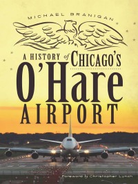 Omslagafbeelding: A History of Chicago's O'Hare Airport 9781609494346