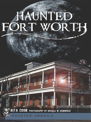 Imagen de portada: Haunted Fort Worth 9781609491765