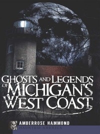Omslagafbeelding: Ghosts and Legends of Michigan's West Coast 9781596296633
